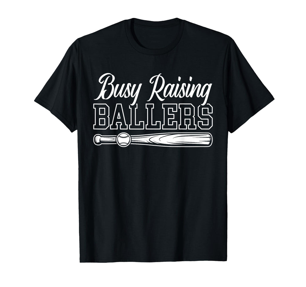 Funny Baseball Busy Raising Ballers T-Shirt - Fun Novelty Design for Adults - T-Shirt, Sweatshirt, Hoodie
