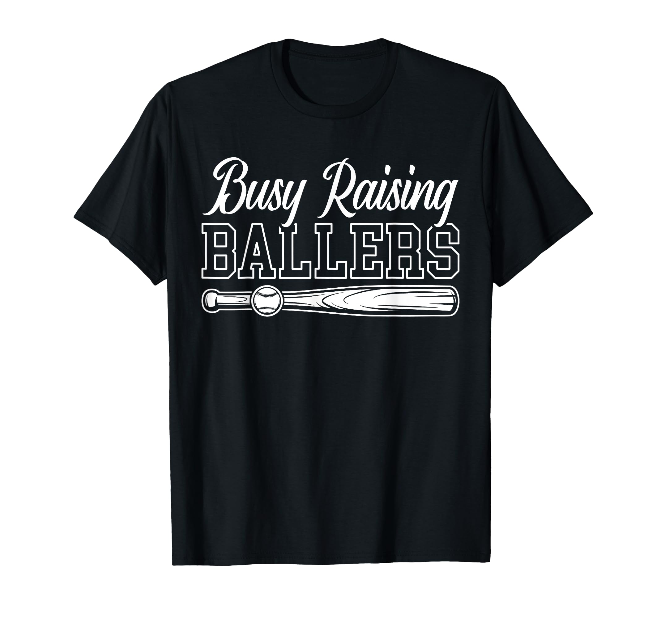 Funny Baseball Busy Raising Ballers T-Shirt - Fun Novelty Design for Adults - T-Shirt, Sweatshirt, Hoodie