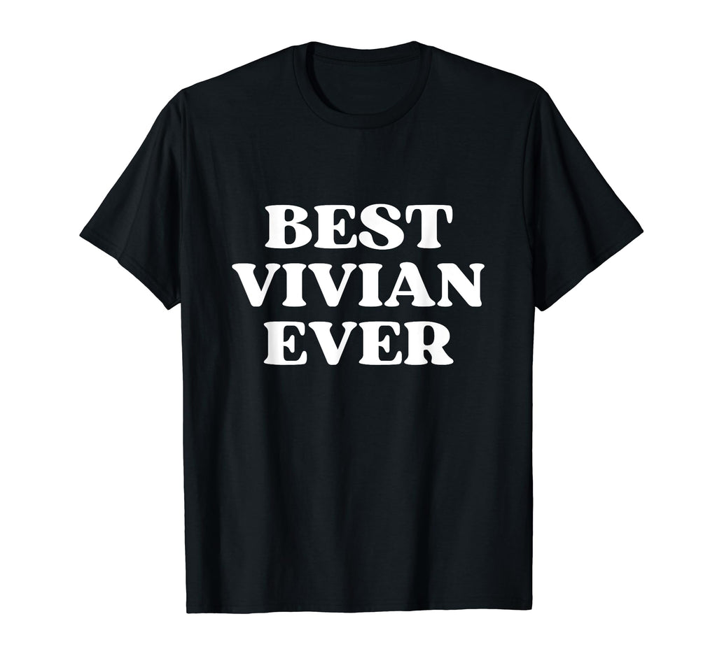 Best Vivian Ever Vivian Name Funny T-Shirt - Fun Novelty Design for Adults - T-Shirt, Sweatshirt, Hoodie