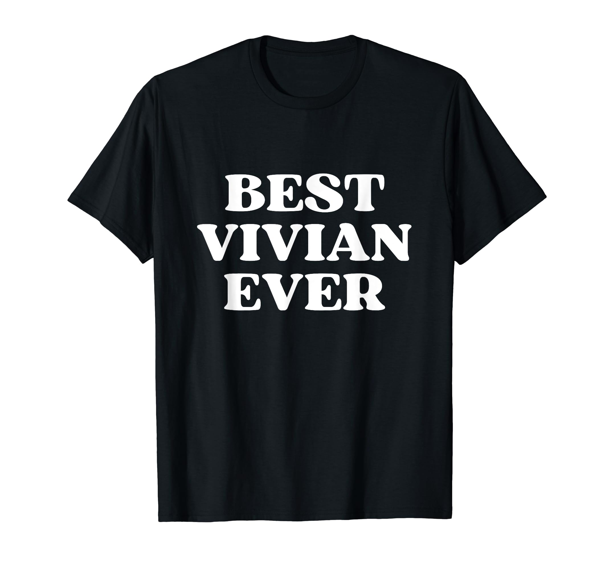 Best Vivian Ever Vivian Name Funny T-Shirt - Fun Novelty Design for Adults - T-Shirt, Sweatshirt, Hoodie