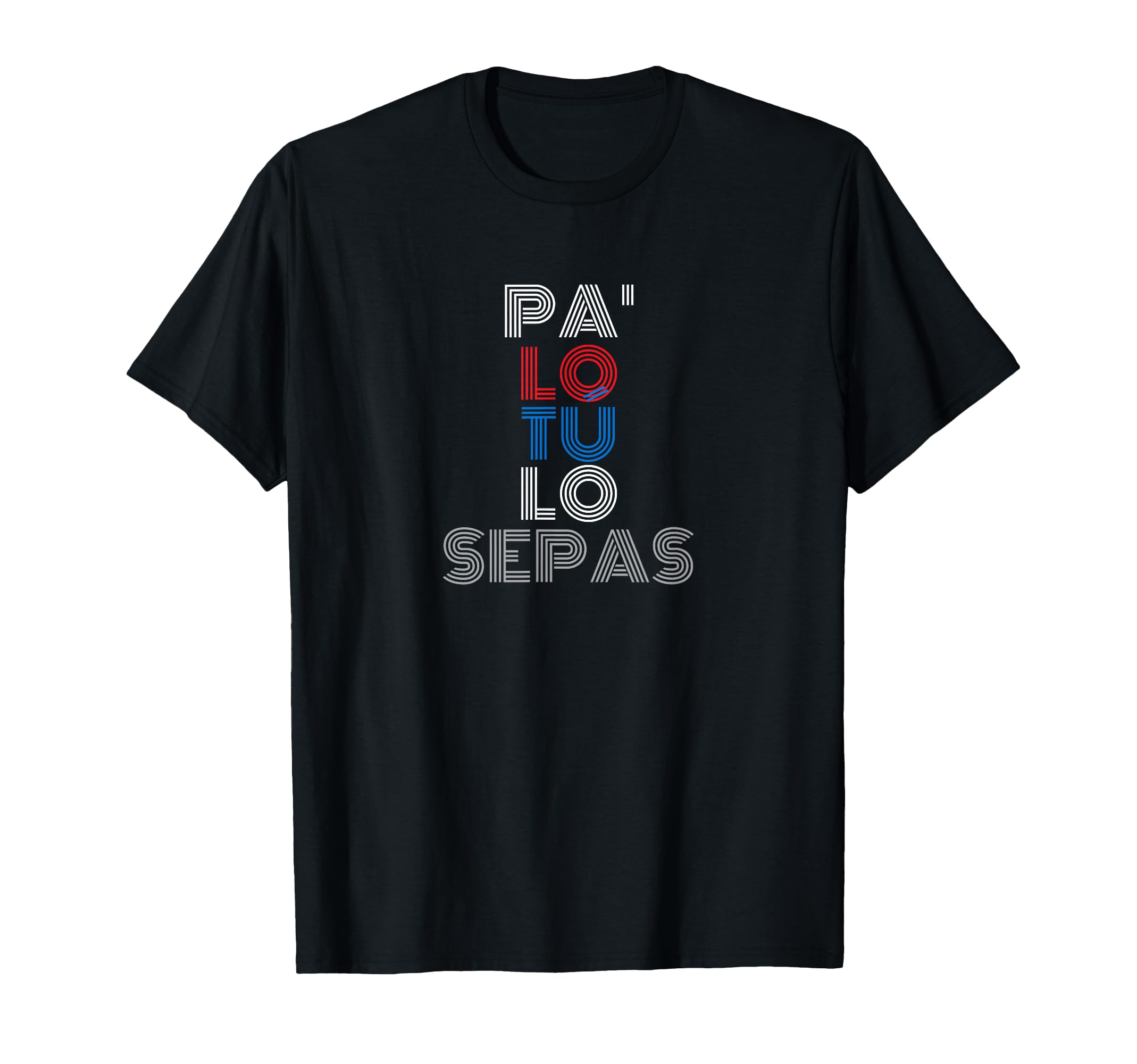 Pa Lo Tu Lo Sepas Puerto Rico 70S T-Shirt - Casual Everyday Wear Men Women - T-Shirt, Sweatshirt, Hoodie