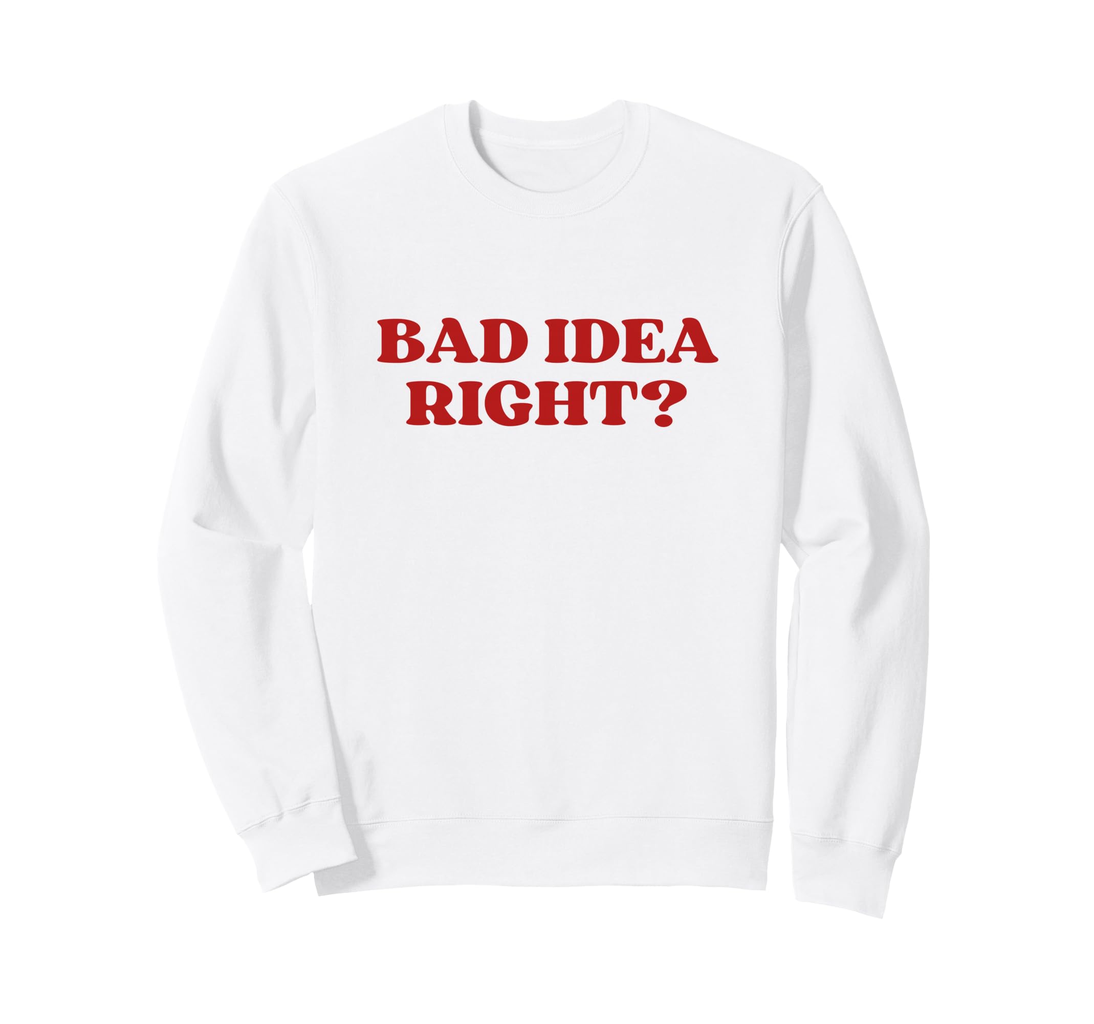 Bad Right Y2K Aesthetic Sweatshirt - Trendy Graphic Men Women - T-Shirt, Sweatshirt, Hoodie