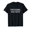 Professional Beer Taster T-Shirt - Trendy Graphic Unisex - T-Shirt, Sweatshirt, Hoodie