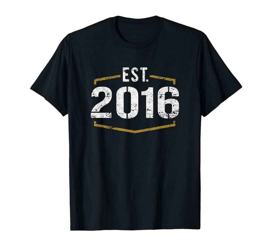 Est 2016 Established 2016 Birthday T-Shirt - Casual Everyday Wear Men Women - T-Shirt, Sweatshirt, Hoodie