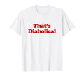 Thats Diabolical Y2K Aesthetic Trendy T-Shirt - Unique Graphic Men Women - T-Shirt, Sweatshirt, Hoodie