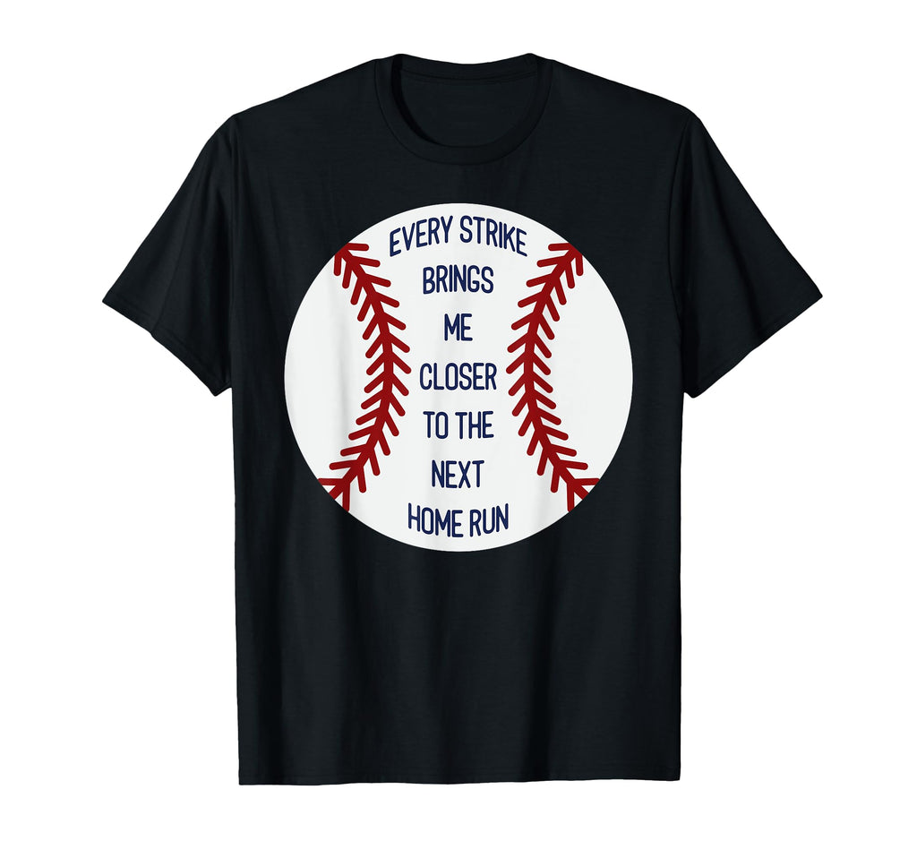 Every Strike Brings Me Closer To T-Shirt - Casual Everyday Wear Unisex - T-Shirt, Sweatshirt, Hoodie