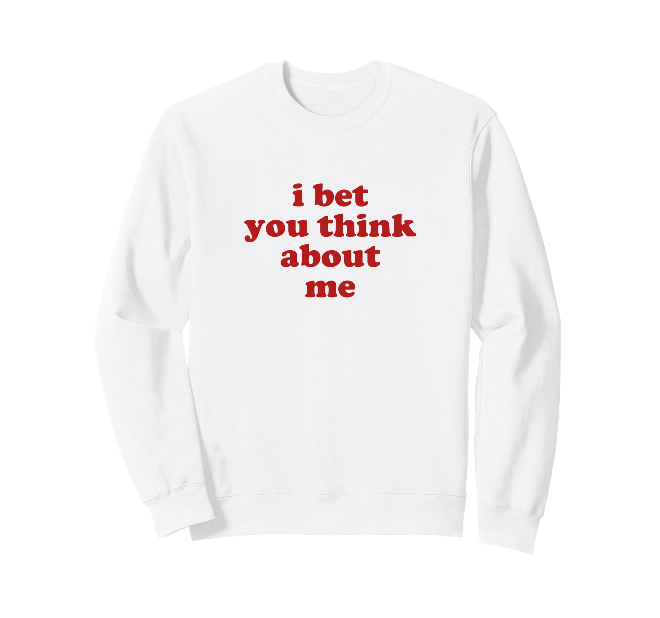 I Bet You Think About Me Y2K Sweatshirt - Minimalist Print for Adults - T-Shirt, Sweatshirt, Hoodie