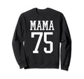 Number 75 Mama Biggest Fan Spirit Wear Sweatshirt - Novelty Apparel Unisex - T-Shirt, Sweatshirt, Hoodie