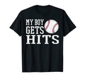 My Gets Hits Baseball Fan Gear Dad T-Shirt - Novelty Apparel Unisex - T-Shirt, Sweatshirt, Hoodie