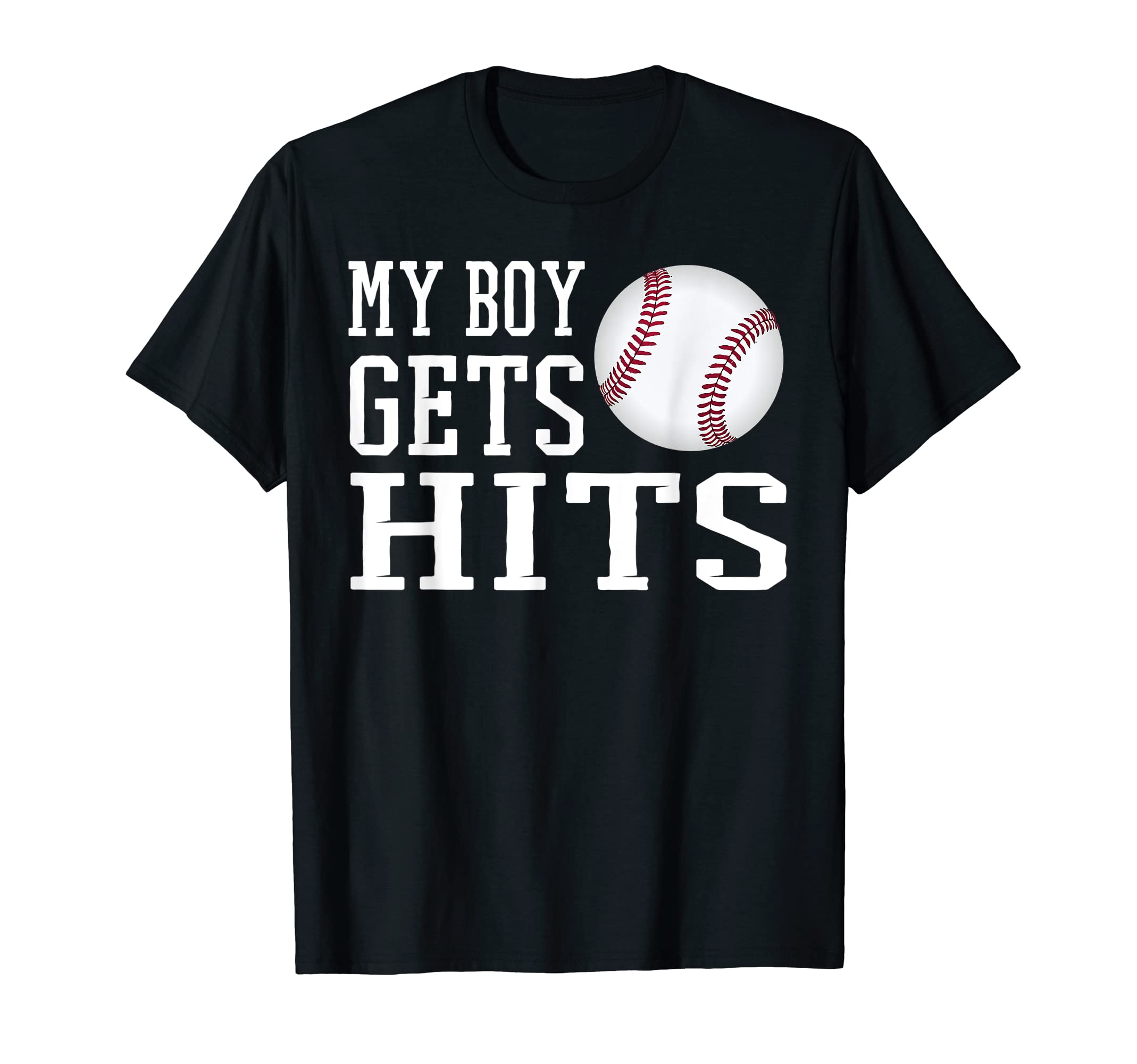 My Gets Hits Baseball Fan Gear Dad T-Shirt - Novelty Apparel Unisex - T-Shirt, Sweatshirt, Hoodie