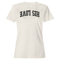 His Love Christian Faith Women's - Adult & Kids T-Shirts, Sweatshirts & Hoodies apparel design preview 1