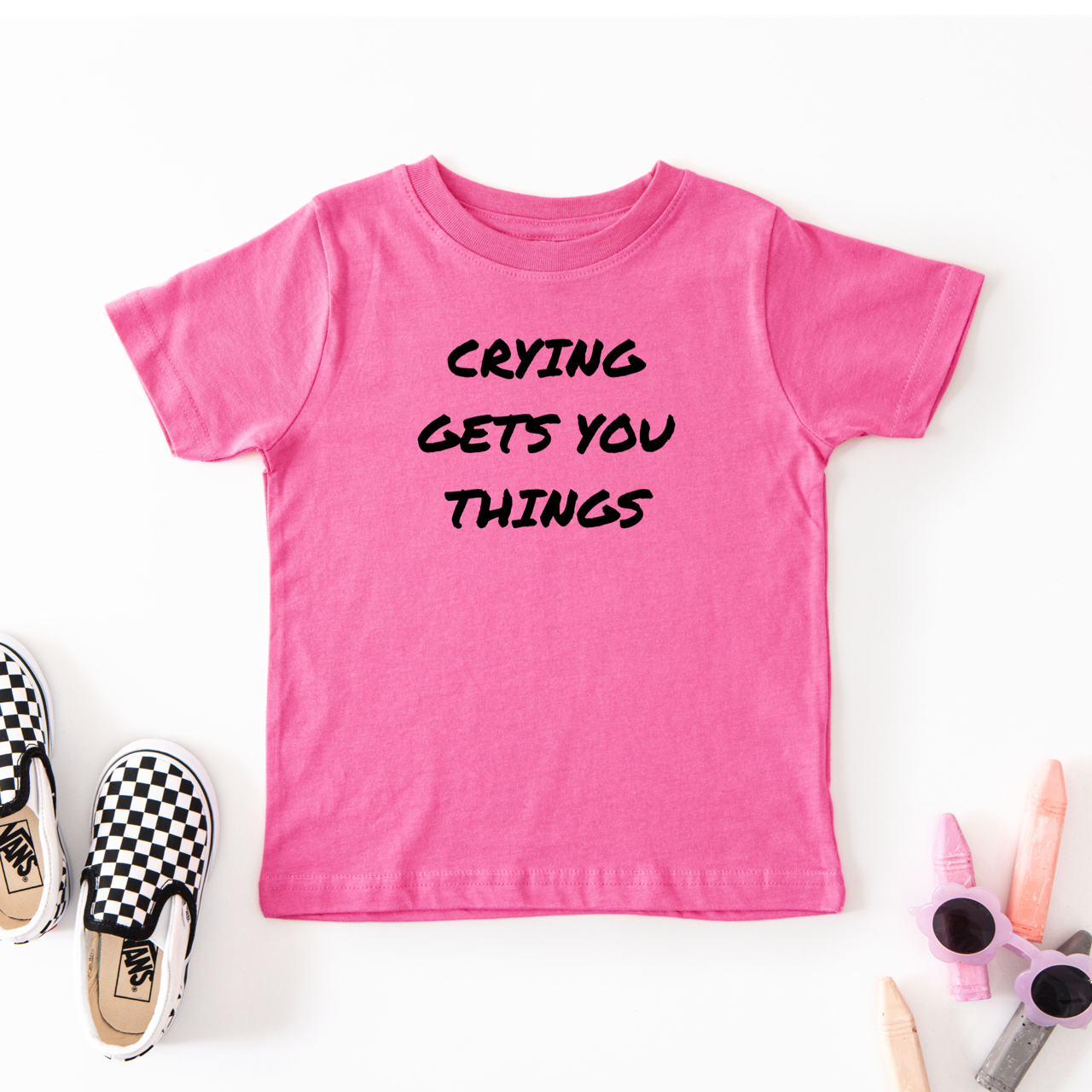 Crying Gets You Things Toddler and - Adult & Kids T-Shirts, Sweatshirts & Hoodies apparel design preview 1