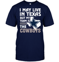 I May Live in Texas But My Team Is the Cowboys - Adult & Kids T-Shirts, Sweatshirts & Hoodies apparel design preview 1