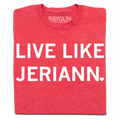Live Like Jeriann - Adult & Kids T-Shirts, Sweatshirts & Hoodies apparel design preview 1
