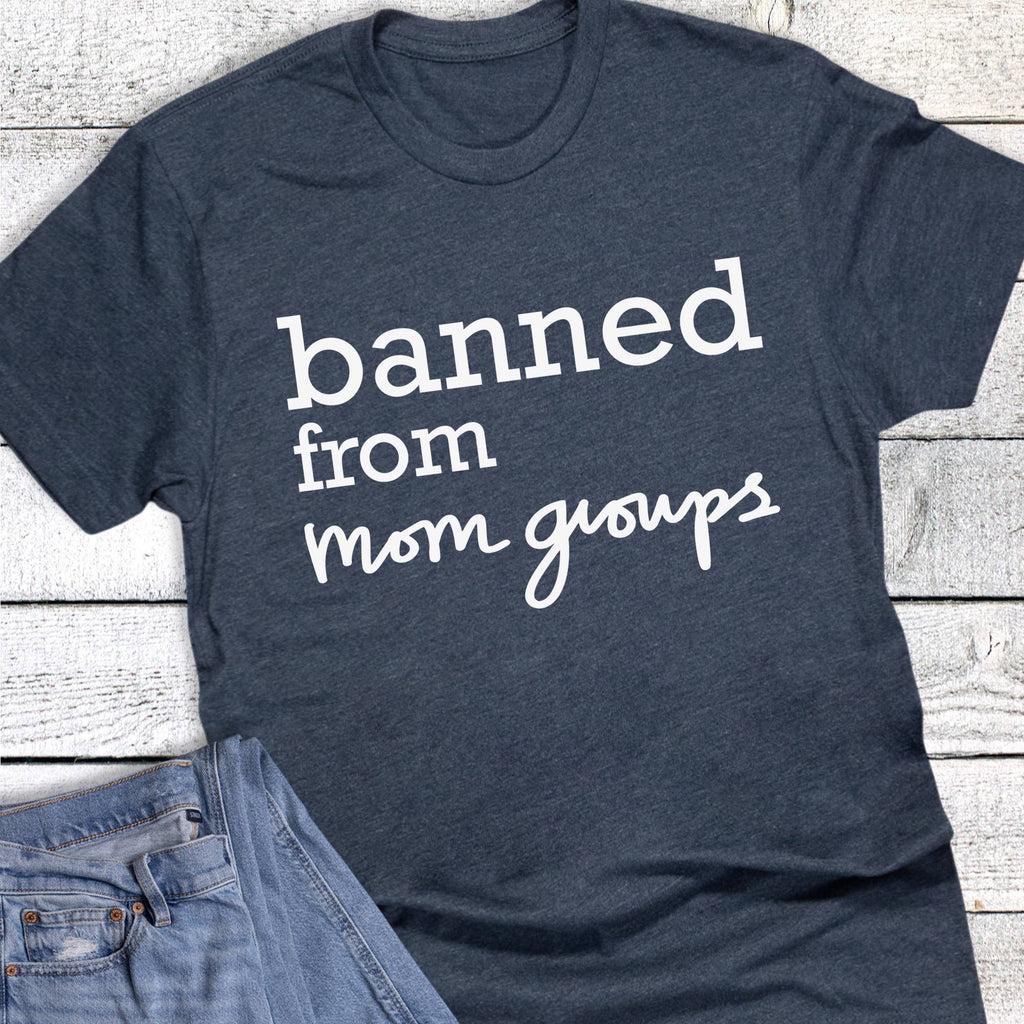 Moms Banned from Mom Groups Graphic - Adult & Kids T-Shirts, Sweatshirts & Hoodies apparel design preview 1