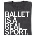 Ballet Is A Real Sport - Adult & Kids T-Shirts, Sweatshirts & Hoodies apparel design preview 1