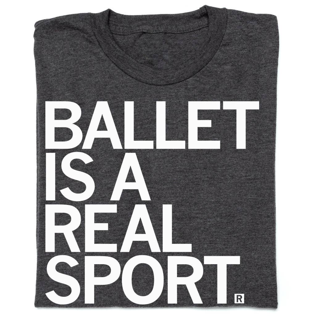 Ballet Is A Real Sport - Adult & Kids T-Shirts, Sweatshirts & Hoodies apparel design preview 1