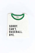 Sorry. Can't. Baseball. Bye. Ringer Graphic - Adult & Kids T-Shirts, Sweatshirts & Hoodies apparel design preview 1