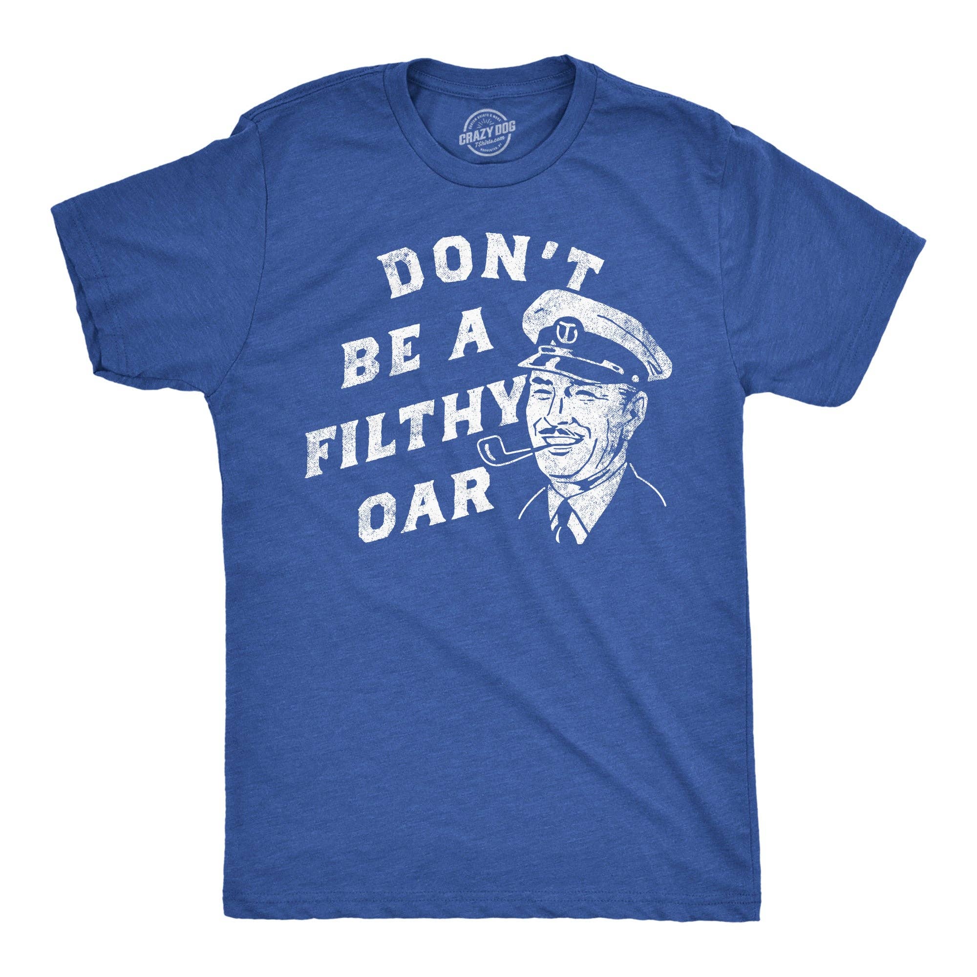 Dont Be A Filthy Oar Men's - Adult & Kids T-Shirts, Sweatshirts & Hoodies apparel design preview 1