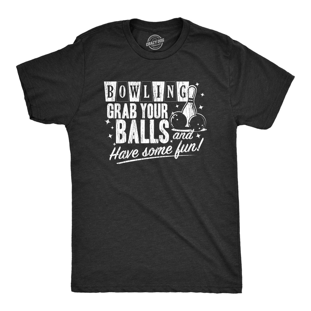 Bowling Grab Your Balls Have Some Fun Men's - Adult & Kids T-Shirts, Sweatshirts & Hoodies apparel design preview 1