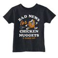 Bad News For Chicken Nuggets Toddler - Adult & Kids T-Shirts, Sweatshirts & Hoodies apparel design preview 1