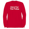Here For the Polka Dance Men's - Adult & Kids T-Shirts, Sweatshirts & Hoodies apparel design preview 1