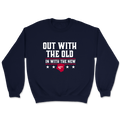 Out with the Old in New Crewneck 3244 - Adult & Kids T-Shirts, Sweatshirts & Hoodies apparel design preview 1