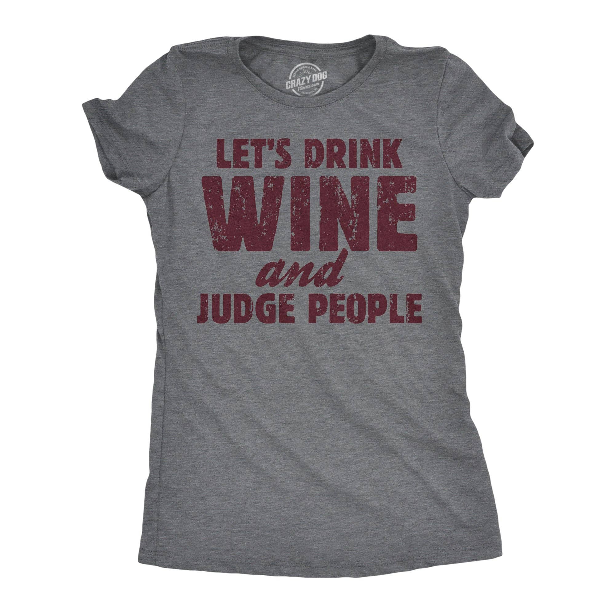 Lets Drink Wine and Judge People Women's - Adult & Kids T-Shirts, Sweatshirts & Hoodies apparel design preview 1