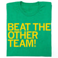 Beat the Other Team Green Gold - Adult & Kids T-Shirts, Sweatshirts & Hoodies apparel design preview 1