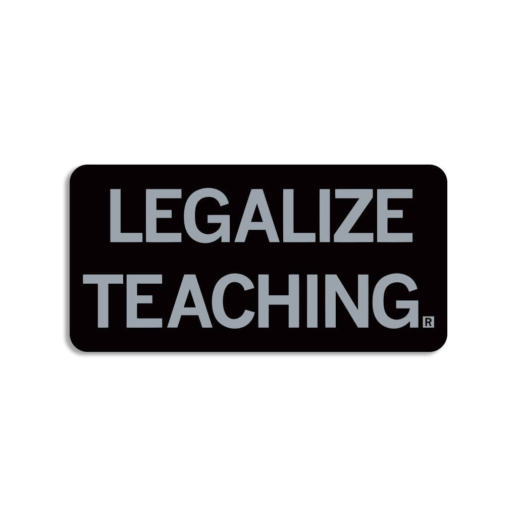 Legalize Teaching Die-Cut Sticker - Adult & Kids T-Shirts, Sweatshirts & Hoodies apparel design preview 1