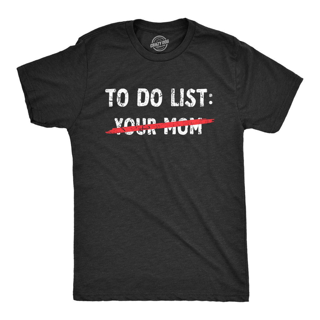 Your Mom To Do List Men's - Adult & Kids T-Shirts, Sweatshirts & Hoodies apparel design preview 1