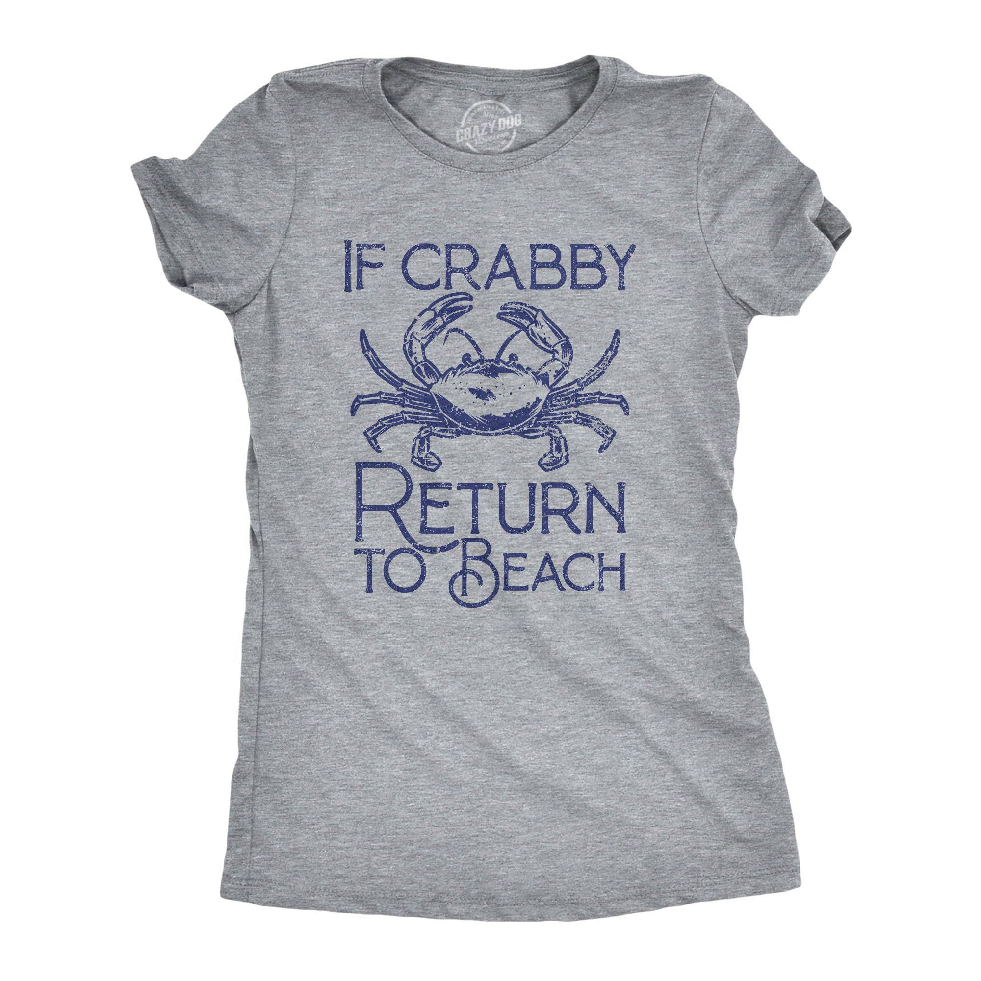 If Crabby Return To Beach Women's - Adult & Kids T-Shirts, Sweatshirts & Hoodies apparel design preview 1