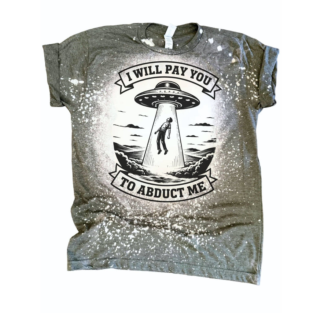 I Will Pay You To Abduct Me Bleached - Adult & Kids T-Shirts, Sweatshirts & Hoodies apparel design preview 1