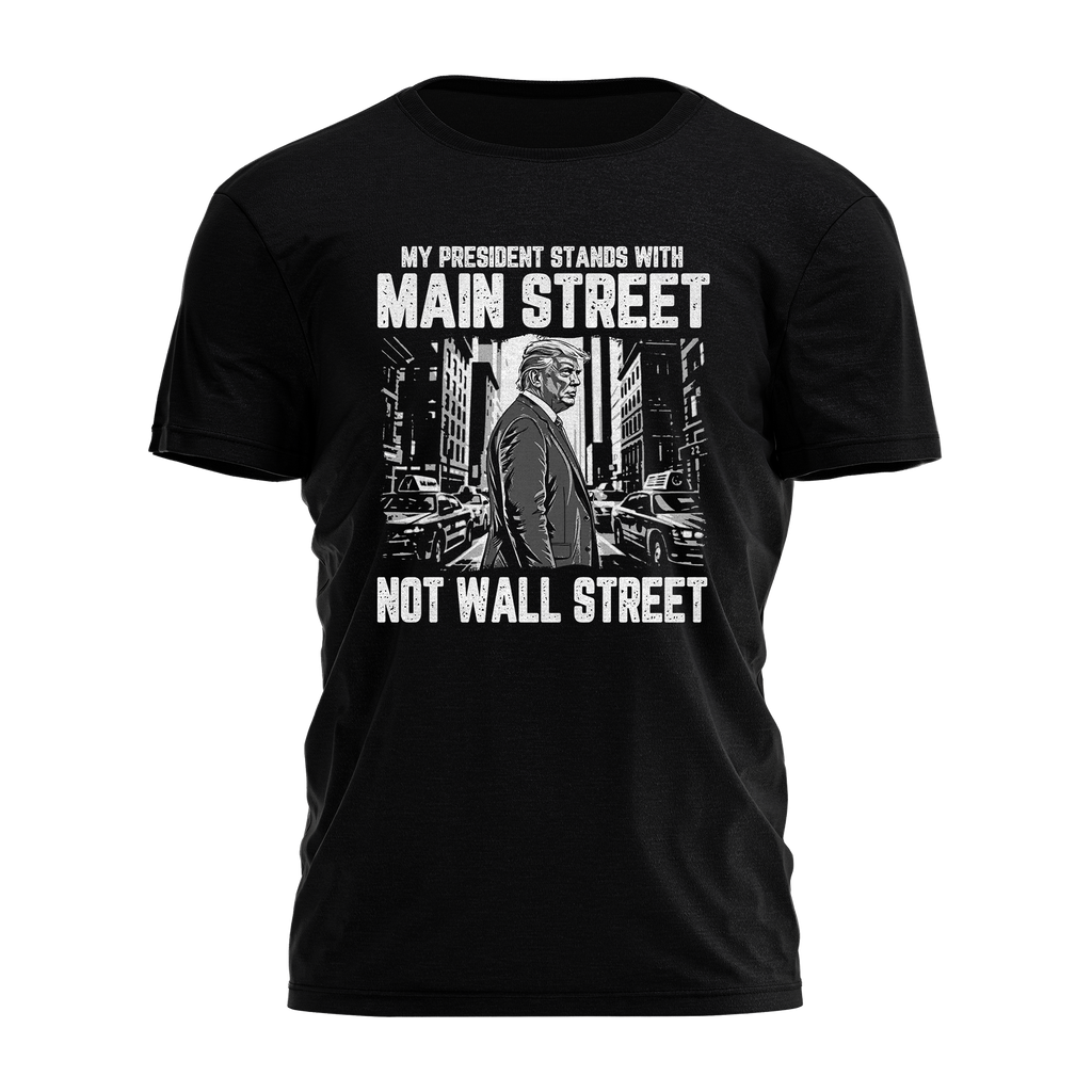 My President Stands with Main Street Not Wall 3743 - Adult & Kids T-Shirts, Sweatshirts & Hoodies apparel design preview 1