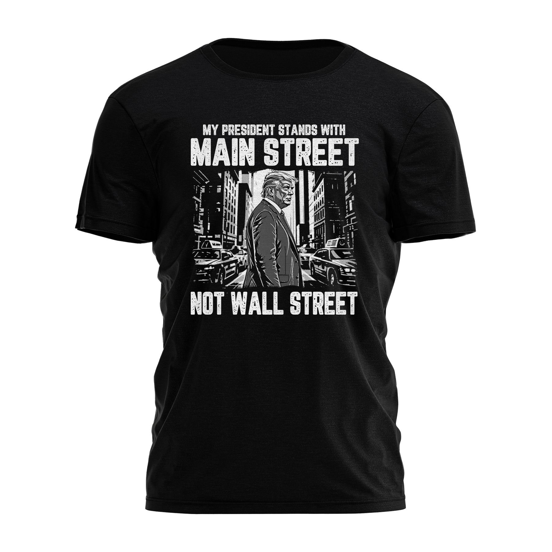 My President Stands with Main Street Not Wall 3743 - Adult & Kids T-Shirts, Sweatshirts & Hoodies apparel design preview 1
