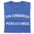 Nevertheless We Persist Spanish - Adult & Kids T-Shirts, Sweatshirts & Hoodies apparel design preview 1