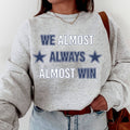 Dallas Football We Almost Always Win - Adult & Kids T-Shirts, Sweatshirts & Hoodies apparel design preview 1