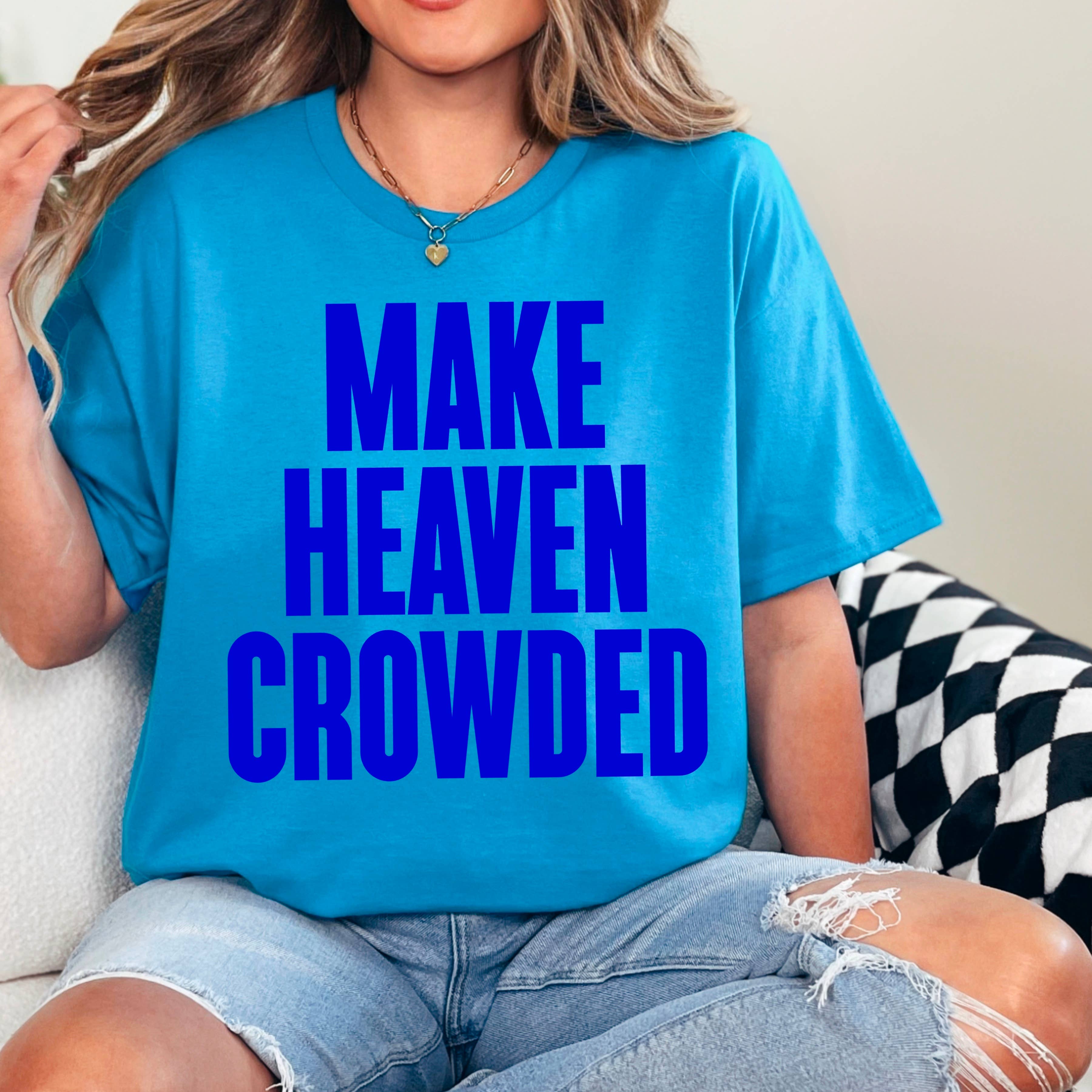 Make Heaven Crowded Christian Graphic Gildan - Adult & Kids T-Shirts, Sweatshirts & Hoodies apparel design preview 1
