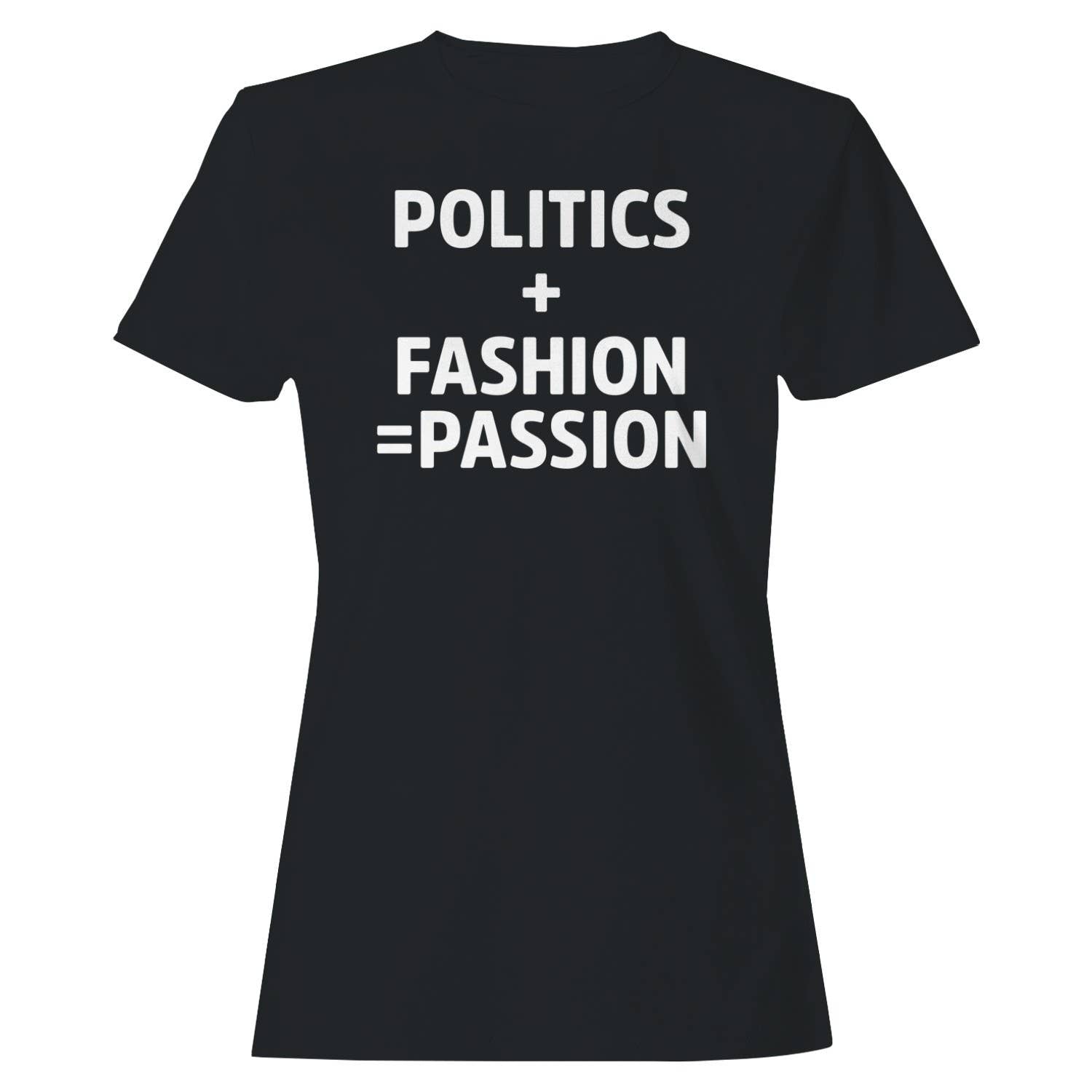 Politics Fashion Equals Passion Women's - Adult & Kids T-Shirts, Sweatshirts & Hoodies apparel design preview 1