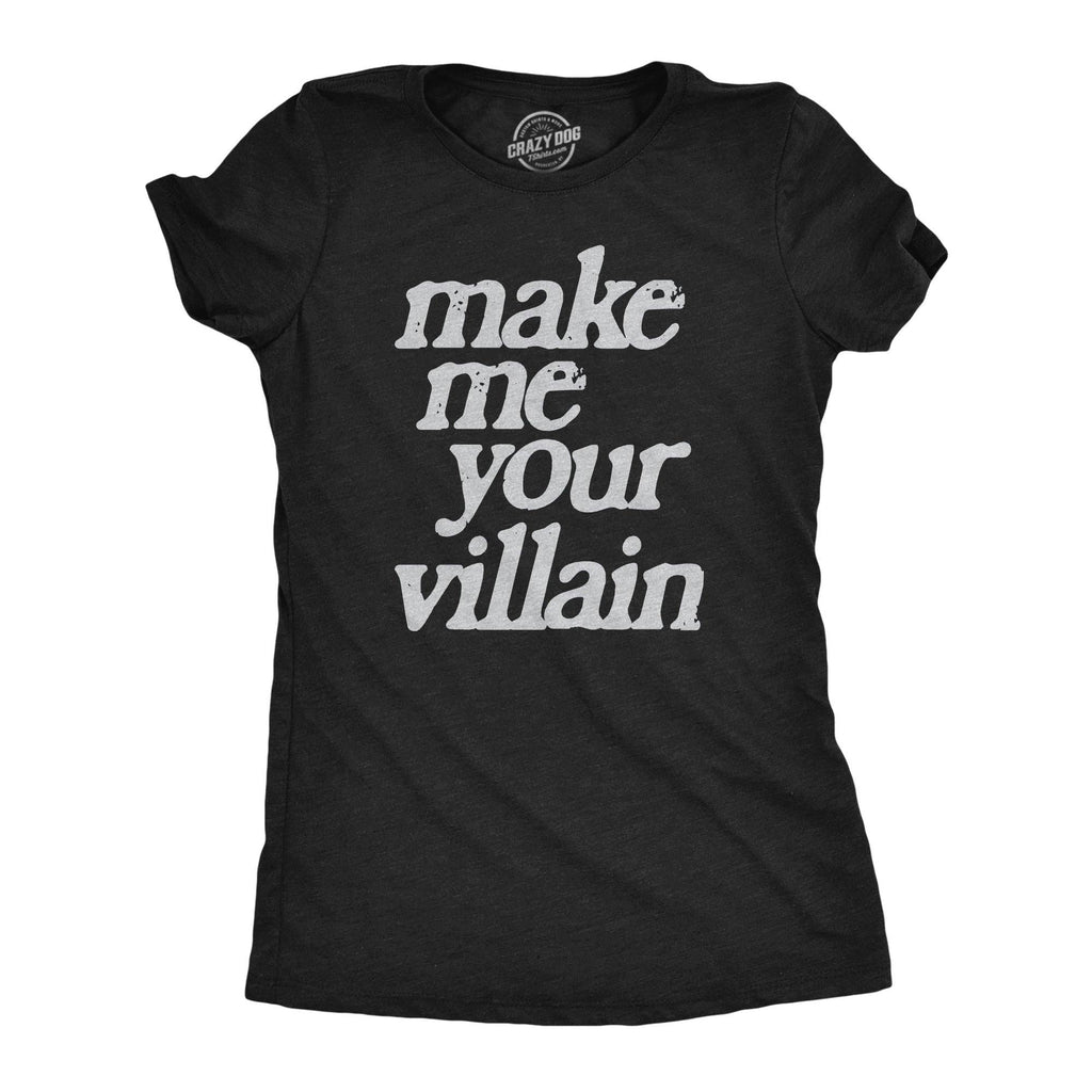 Make Me You Villain Women's - Adult & Kids T-Shirts, Sweatshirts & Hoodies apparel design preview 1