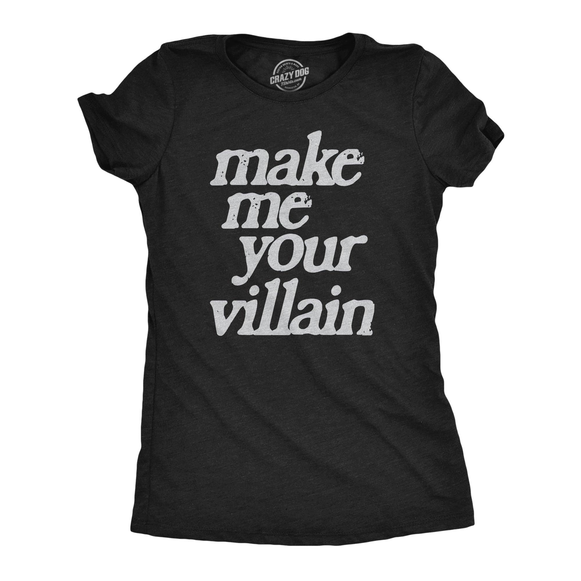 Make Me You Villain Women's - Adult & Kids T-Shirts, Sweatshirts & Hoodies apparel design preview 1