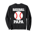 Baseball Papa Funny Baseball Sweatshirt - Novelty Apparel for Adults - T-Shirt, Sweatshirt, Hoodie