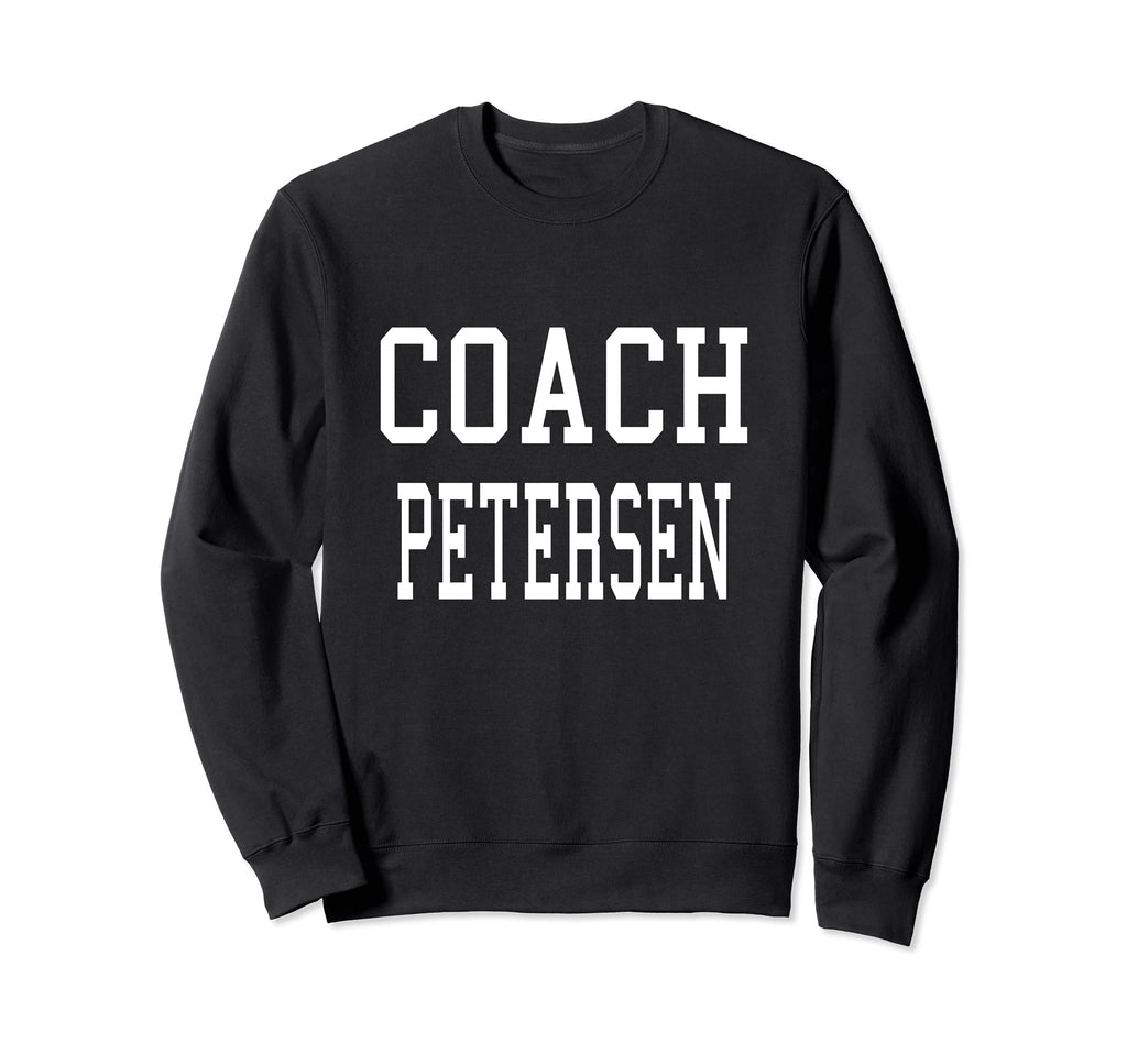 Coach Petersen Custom Sweatshirt - Casual Everyday Wear for Adults - T-Shirt, Sweatshirt, Hoodie