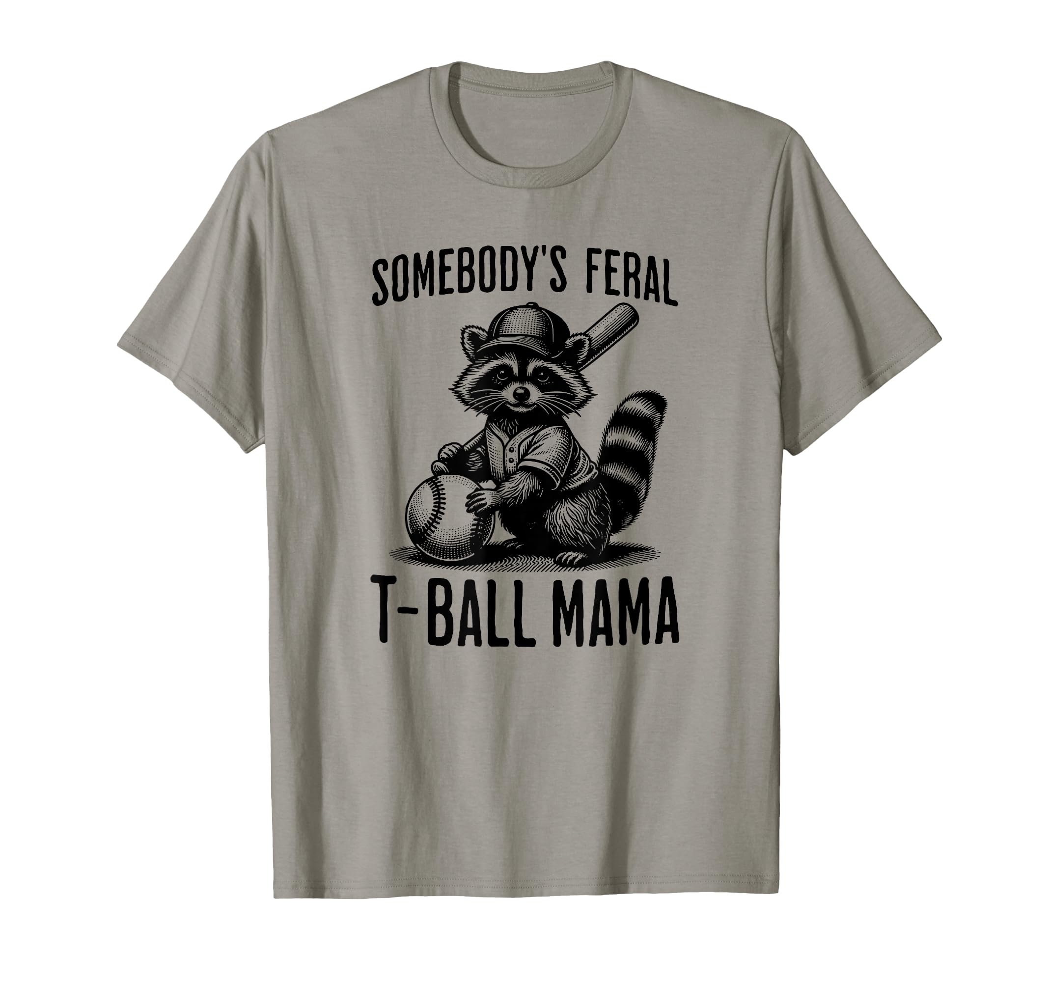Somebodys Feral T Ball Mama Funny T-Shirt - Unique Graphic for Adults - T-Shirt, Sweatshirt, Hoodie
