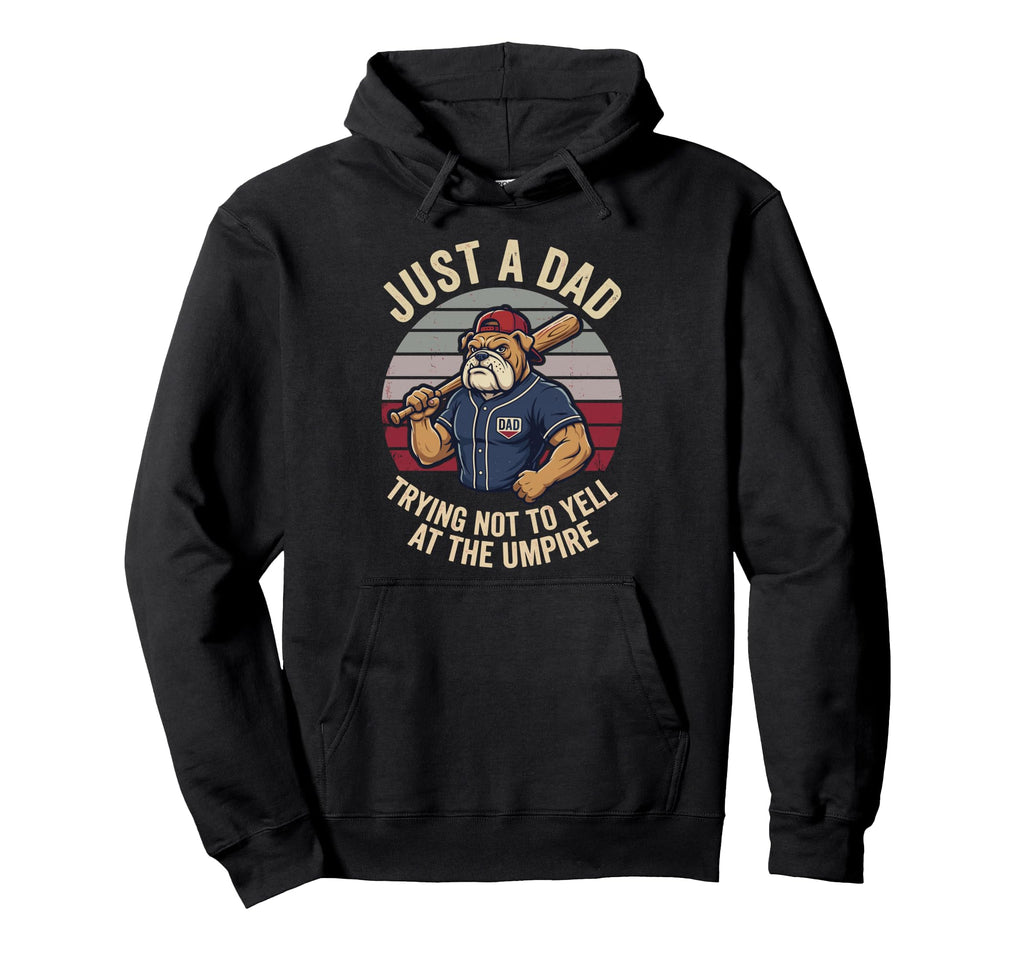 Just Dad Trying Not To Yell Hoodie - Casual Everyday Wear Men Women - T-Shirt, Sweatshirt, Hoodie