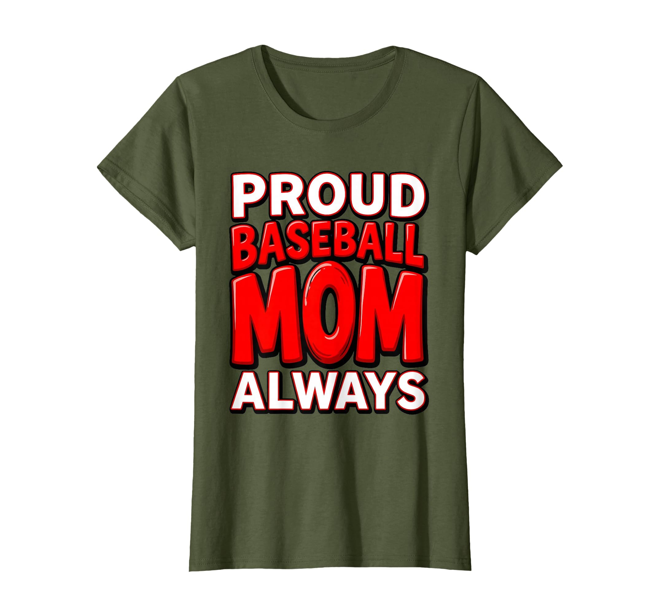 Proud Baseball Mom Always T-Shirt - Trendy Graphic Men Women - T-Shirt, Sweatshirt, Hoodie