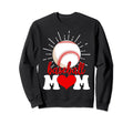 Funny Baseball Mom Mama Mothers Day Sweatshirt - Novelty Apparel Unisex - T-Shirt, Sweatshirt, Hoodie