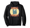 Never Forget 80S 90S Floppy Cd Disk Vhs Hoodie - Graphic Print Men Women - T-Shirt, Sweatshirt, Hoodie
