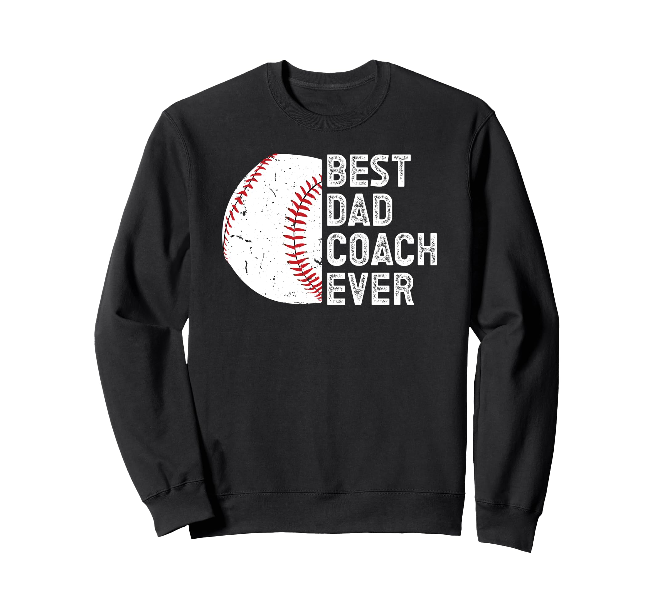 Best Dad Coach Ever Baseball Dad Sweatshirt - Streetwear Style for Adults - T-Shirt, Sweatshirt, Hoodie
