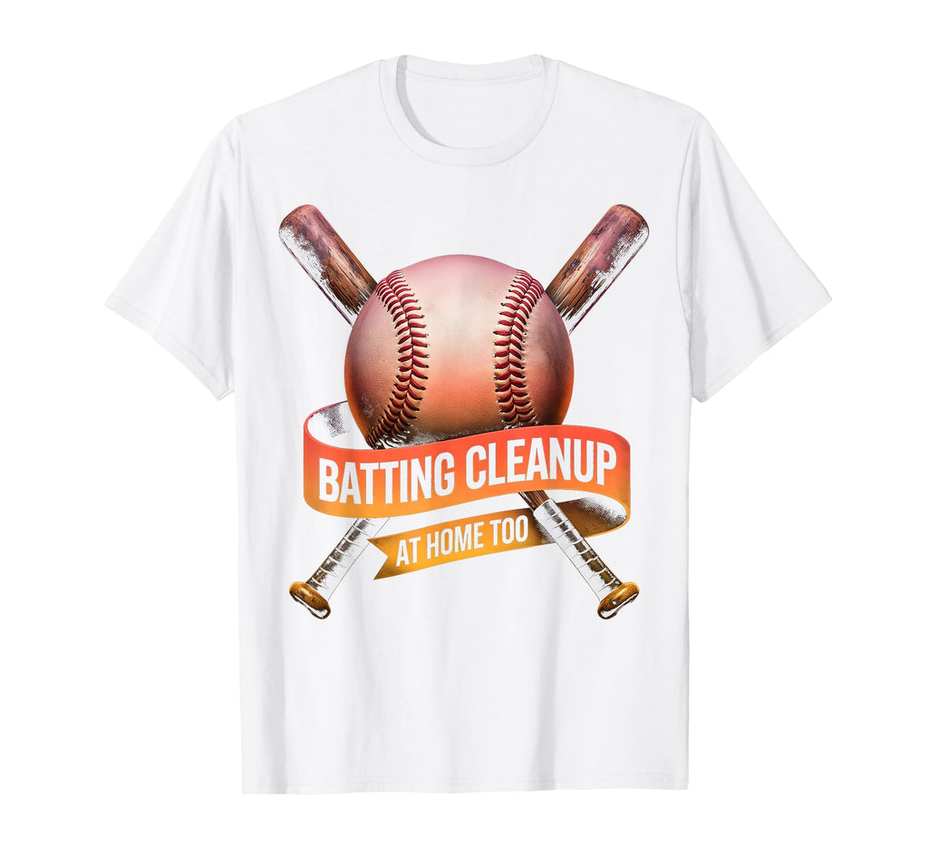 Batting Cleanup Home Too Baseball Mom T-Shirt - Unique Graphic Unisex - T-Shirt, Sweatshirt, Hoodie